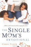 Single Mom's Devotional A Book of 52 Practical and Encouraging Devotions 2009 9780830751617 Front Cover