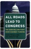 All Roads Lead to Congress The $300 Billion Fight over Highway Funding cover art