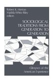 Sociological Traditions from Generation to Generation Glimpses of the American Experience 1980 9780893910617 Front Cover