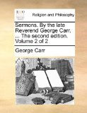 Sermons by the Late Reverend George Carr 2010 9781140914617 Front Cover