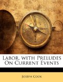 Labor, with Preludes on Current Events 2010 9781146800617 Front Cover