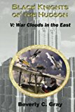 Black Knights of the Hudson Book V: War Clouds in the East 2012 9781475209617 Front Cover