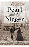 Pearl and the Nigger: 2012 9781477135617 Front Cover