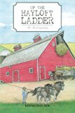 Up the Hayloft Ladder An Autobiography 2013 9781491809617 Front Cover
