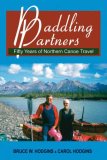 Paddling Partners Fifty Years of Northern Canoe Travel 2008 9781550027617 Front Cover