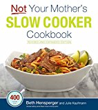 Not Your Mother's Slow Cooker Cookbook, Revised and Expanded 400 Perfect-Every-Time Recipes 2nd 9781558328617 Front Cover