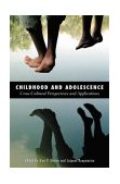 Childhood and Adolescence Cross-Cultural Perspectives and Applications  9781567506617 Front Cover