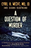 Question of Murder Compelling Cases from a Famed Forensic Pathologist 2009 9781591026617 Front Cover