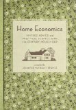 Home Economics Vintage Advice and Practical Science for the 21st-Century Household 2010 9781594744617 Front Cover