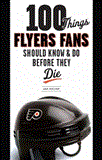 100 Things Flyers Fans Should Know and Do Before They Die 2010 9781617492617 Front Cover