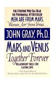 Mars and Venus Together Forever Relationship Skills for Lasting Love in Committed Relationships  9780060926618 Front Cover