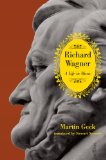 Richard Wagner A Life in Music  9780226924618 Front Cover