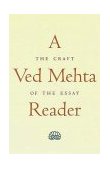 Ved Mehta Reader The Craft of the Essay 1998 9780300075618 Front Cover