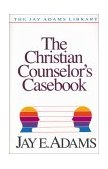 Christian Counselor's Casebook Applying the Principles of Nouthetic Counseling cover art