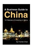 Business Guide to China 15 Fallacies of Investing in China 2003 9780595262618 Front Cover