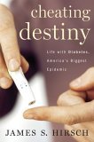 Cheating Destiny Living with Diabetes, America's Biggest Epidemic 2006 9780618514618 Front Cover