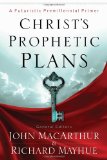 Christ's Prophetic Plans A Futuristic Premillennial Primer cover art
