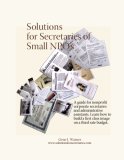 Solutions for Secretaries of Small NPO's : A guide for nonprofit corporate secretaries and administrative Assistants 2007 9780979789618 Front Cover