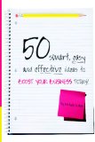 50 Smart, Easy and Effective Ideas to Boost Your Business Today! 2008 9780982068618 Front Cover