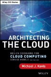 Architecting the Cloud Design Decisions for Cloud Computing Service Models (SaaS, PaaS, and IaaS)