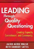 Leading Through Quality Questioning Creating Capacity, Commitment, and Community cover art
