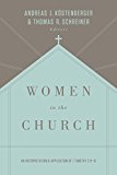 Women in the Church An Interpretation and Application of 1 Timothy 2:9-15 (Third Edition) 3rd 9781433549618 Front Cover