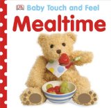 Baby Touch and Feel: Mealtime 2012 9781465401618 Front Cover