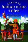 Rise of the Indian Rope Trick How a Spectacular Hoax Became History 2nd 2004 9781560256618 Front Cover