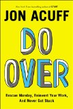 Do Over Rescue Monday, Reinvent Your Work, and Never Get Stuck  9781591847618 Front Cover