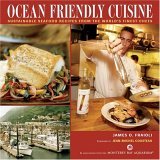 Ocean Friendly Cuisine Sustainable Seafood Recipies from the World's Finest Chefs/Montery Bay Aquarium 2005 9781595430618 Front Cover