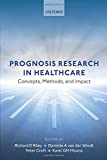 Prognosis Research in Healthcare Concepts, Methods, and Impact  9780198796619 Front Cover