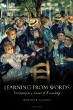 Learning from Words Testimony As a Source of Knowledge 2010 9780199575619 Front Cover