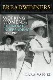Breadwinners Working Women and Economic Independence, 1865-1920 cover art
