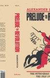 Prelude to Revolution The Petrograd Bolsheviks and the July 1917 Uprising 1991 9780253206619 Front Cover