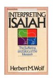 Interpreting Isaiah The Suffering and Glory of the Messiah 1985 9780310390619 Front Cover