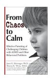 From Chaos to Calm Effective Parenting for Challenging Children with ADHD and Other Behavioral Problems  9780399526619 Front Cover