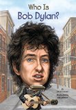 Who Is Bob Dylan? 2013 9780448464619 Front Cover