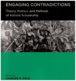 Engaging Contradictions Theory, Politics, and Methods of Activist Scholarship