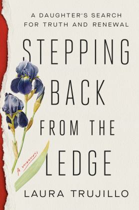 Stepping Back from the Ledge A Daughter's Search for Truth and Renewal  9780593157619 Front Cover