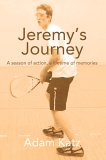 Jeremy's Journey A season of action, a lifetime of Memories 2005 9780595364619 Front Cover
