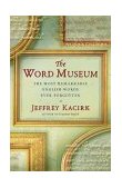 Word Museum The Most Remarkable English Words Ever Forgotten 2000 9780684857619 Front Cover