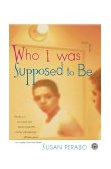 Who I Was Supposed to Be : Stories 2000 9780684873619 Front Cover