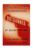 Outgunned Up Against the NRA-- The First Complete Insider Account of the Battle over Gun Control 2003 9780743215619 Front Cover
