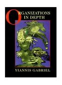 Organizations in Depth The Psychoanalysis of Organizations  9780761952619 Front Cover