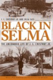 Black in Selma The Uncommon Life of J. L. Chestnut Jr cover art