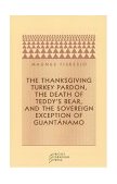 Thanksgiving Turkey Pardon, the Death of Teddy's Bear, and the Sovereign Exception of Guantanamo  cover art