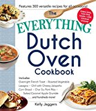 Everything Dutch Oven Cookbook Includes Overnight French Toast, Roasted Vegetable Lasagna, Chili with Cheesy Jalapeno Corn Bread, Char Siu Pork Ribs, Salted Caramel Apple Crumble... and Hundreds More!  9781440597619 Front Cover