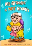 My Grandpa Is NOT Grumpy Funny Rhyming Picture Book for Beginner Readers 2-8 Years 2013 9781492837619 Front Cover