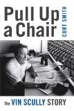 Pull up a Chair The Vin Scully Story 2010 9781597976619 Front Cover