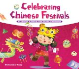 Celebrating Chinese Festivals A Collection of Holiday Tales, Poems and Activities 2012 9781602209619 Front Cover